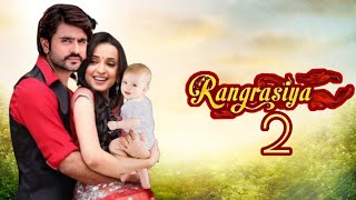 रंगरसिया सीजन 2 जल्द Rangrasiya Serial  Sanaya Irani  Ashish Sharma Rudra Paro Rangrasiya 2 [upl. by Eidac925]