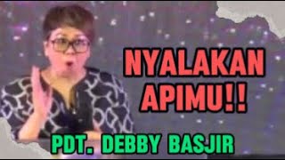 Nyalakan Apimu Khotbah Pdt Debby Basjir [upl. by Bertina924]