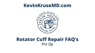 Rotator Cuff Repair FAQs  Pre Op by Dr Kevin Kruse MD [upl. by Navy]