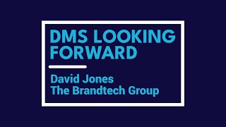 DMS Looking Forward David Jones The Brandtech Group [upl. by Adnyl]