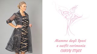 MAMME DEGLI SPOSI E OUTFIT CERIMONIA CURVY STYLE [upl. by Halpern355]