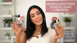 Parfüm Koleksiyonum 🌹🌸🍊  Olmazsa Olmaz 5 Parfümüm [upl. by Jarret]