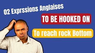 expressions anglaises les plus utilisées To be hooked on sth amp To reach rock bottom [upl. by Spatz519]