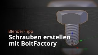 BlenderTipp  Schrauben erstellen mit BoltFactory [upl. by Casimire]