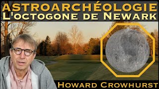 « Astroarchéologie  LOctogone de Newark » avec Howard Crowhurst [upl. by Aarika]