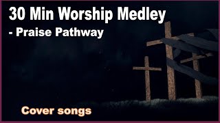 Worship Medley  Cover Songs  Praise Pathway [upl. by Nedroj]