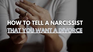 How to Tell a Narcissist That You Want a Divorce [upl. by Godspeed]