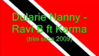 Dularie Nanny  Ravi B ft Karma Trini Chutney Soca 2009 [upl. by Stanwinn]