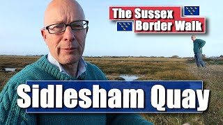 The Sussex Border Walk  Part Nineteen Sidlesham Quay [upl. by Amimej]