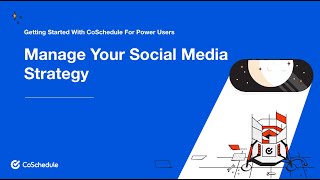 Lesson 6 How To Manage Your Social Strategy With CoSchedule [upl. by Boudreaux]