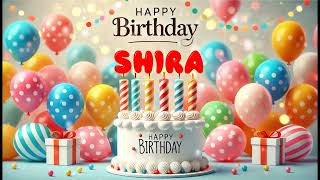 Happy Birthday SHIRA Happy Birthday Song Birthday Wishes Birthday Party [upl. by Hallagan984]