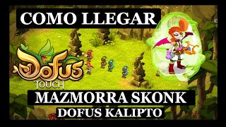 Dofus KALIPTO Como llegar a la Mazmorra Skonk  Dofus Touch [upl. by Adebayo]