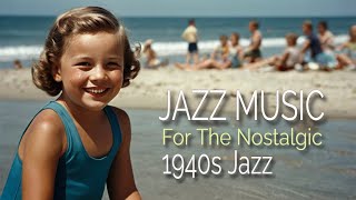 👉 TIMELESS 1940s JAZZ  VINTAGE JAZZ TUNES FOR A NOSTALGIC MOOD [upl. by Niryt155]