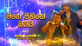 Mage sihine Obaiමගෙ සිහිනේ ඔබයි  BampS  Aura Lanka Music Festival [upl. by Atnahs]