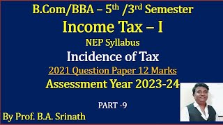 Income Tax 1 AY 202324 Incidence of Tax  BCom 2021 Question Paper 12 Marks By Srinath Sir [upl. by Ramat]