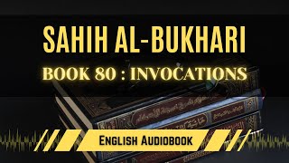 Sahih AlBukhari Book 80  Part 1 Invocations  English AudioBook [upl. by Cristen]