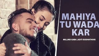 Mahiya Tu Wada Kar HD Video  Millin Gaba  Aditi Budhathoki  New Punjabi Song 2024  Love Song [upl. by Grega]