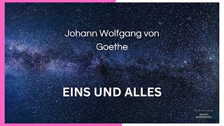 Johann WvGoethe quotEins und allesquot Gedicht zum Nachdenken über Ewigkeit und Dasein [upl. by Lerred]