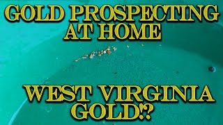 Gold Prospecting at Home 30  West Virginia Gold [upl. by Yatnuahc]