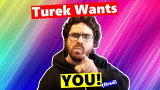 Turek Wants YOU To Get Fired To Make His Point For Him [upl. by Aver334]