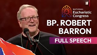 Bishop Robert Barrons Full Speech at the National Eucharistic Congress [upl. by Perrins]