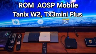 Rom AOSP Mobile cho Tanix w2 và tx3mini plus [upl. by Nazarius428]