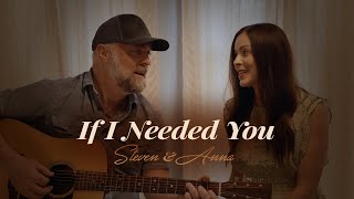 If I Needed You  Steven amp Anna Wood [upl. by Beau]