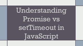 Understanding Promise vs setTimeout in JavaScript [upl. by Nobell]