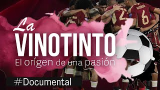 Documental  Vinotinto orígenes de una pasión [upl. by Bigelow102]