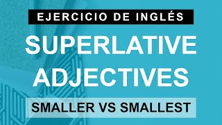 Cómo usar adjetivos superlativos en inglés Comparative vs Superlative A1 Principiante [upl. by Rainah611]