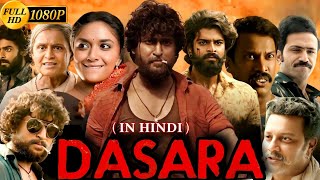 Dasara South Full Movie Hindi dubbed  NaniKeerthy SureshSamuthirakaniP Saikumar  Facts amp review [upl. by Ammadas]