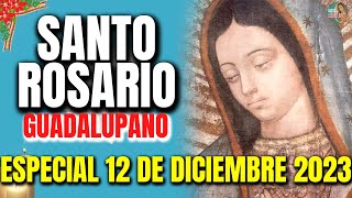 ESPECIAL SANTO ROSARIO A LA VIRGEN DE GUDALUPE 12 DE DICIEMBRE  MISTERIOS GUADALUPANOS [upl. by Leunas]