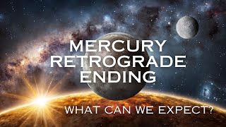 Mercury Retrograde Ending  What Can We Expect [upl. by Sadye466]