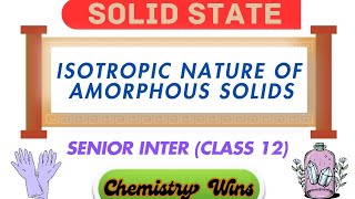 ISOTROPIC NATURE OF AMORPHOUS SOLIDS  CLASS 12 sadhanadhananjaya CHEMISTRY WINS [upl. by Atoiganap254]