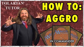 How To Aggro In Commander  Tolarian Tutor  A Magic The Gathering Study Guide [upl. by Oidacra100]