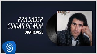 Odair José  Pra Saber Cuidar De Mim Álbum Completo1986 [upl. by Laban686]