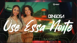 Banda Dengosa  Use essa noite [upl. by Netsirhc]