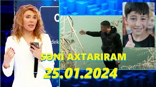 Səni axtarıram 25012024 Tam veriliş  Seni axtariram 25012024 Tam verilish [upl. by Ailaro16]