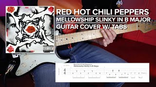 Mellowship Slinky In B Major  Red Hot Chili Peppers  Guitar Cover w Tabs [upl. by Dallas]