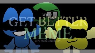 Get Better meme BFB 16 very much overdue xD Flash warning [upl. by Ahsii992]