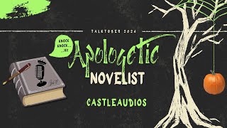 Talktober 2024 Day 24 Apologetic Novelist by CastleAudios [upl. by Ettenoj]