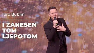 Ibro Bublin  I zanesen tom ljepotom  LIVE  PP  TV Happy 2022 [upl. by Vinaya]