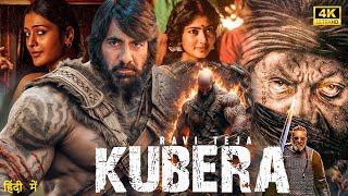 KUBER 2024  Ravi Teja  New Blockbuster South full Action Hindi Dubbed Movie in 4K  Sai Pallavi [upl. by Naj]