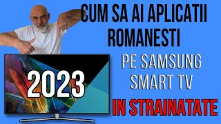 CUM SA AI APLICATII ROMANESTI PE SAMSUNG SMART TV IN STRAINATATE SI NU NUMAI 2023 [upl. by Adiell]