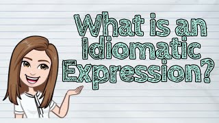 ENGLISH What is an Idiomatic Expression  iQuestionPH [upl. by Rosario]