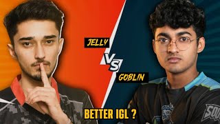 Goblin vs Jelly  Who is Better IGL  😈💀 [upl. by Tut]