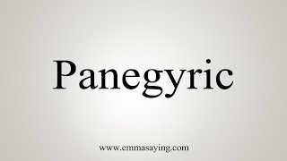 How To Say Panegyric [upl. by Akeylah]