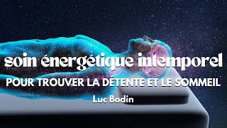 Soin énergétique intemporel  Pour trouver la détente et le sommeil [upl. by Nryhtak796]