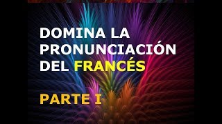 Francés  Lección 1  Pronunciación 1ra Parte [upl. by Barta]