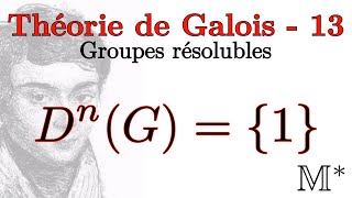 Théorie de Galois  13  Groupes résolubles [upl. by Enaj461]